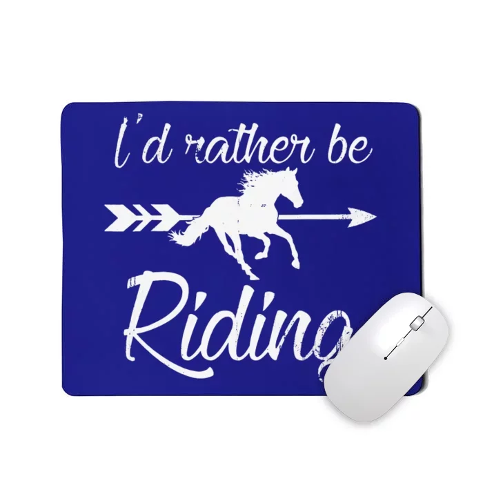 Horse Lover I'd Rather Be Riding Horse Mousepad