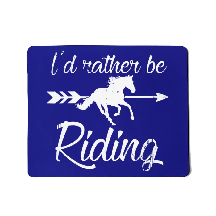 Horse Lover I'd Rather Be Riding Horse Mousepad