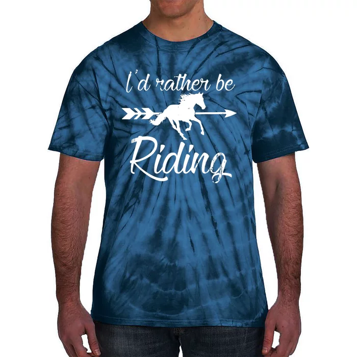 Horse Lover Id Rather Be Riding Horse Tie-Dye T-Shirt