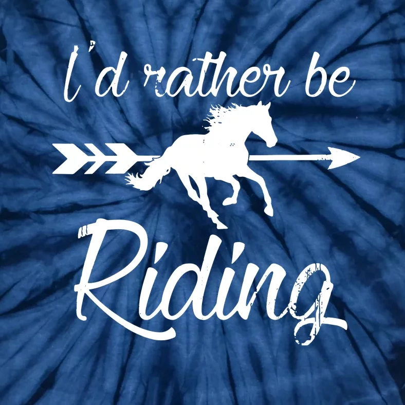 Horse Lover Id Rather Be Riding Horse Tie-Dye T-Shirt