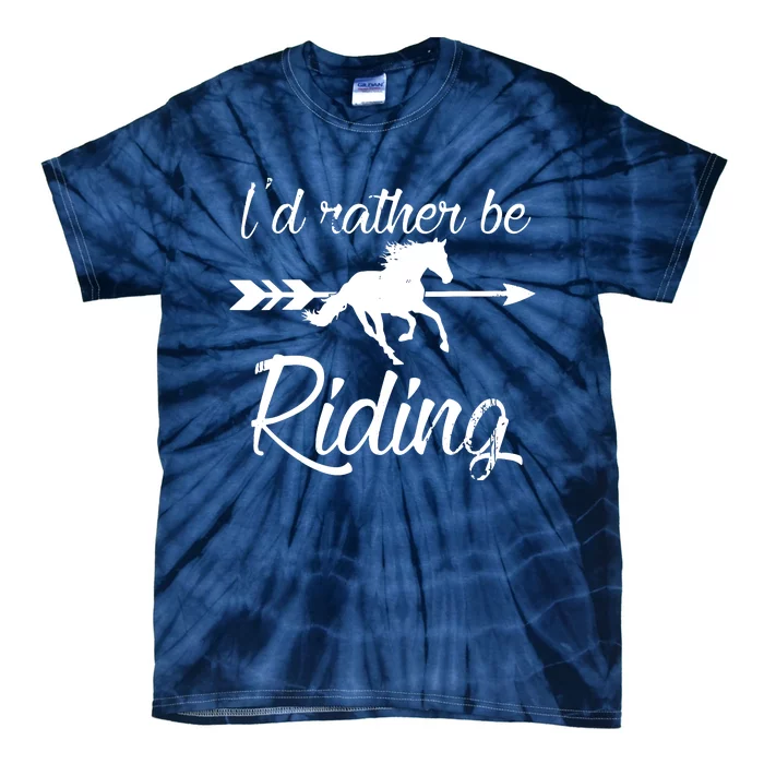 Horse Lover Id Rather Be Riding Horse Tie-Dye T-Shirt