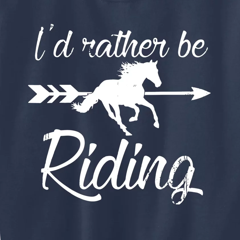 Horse Lover Id Rather Be Riding Horse Kids Sweatshirt