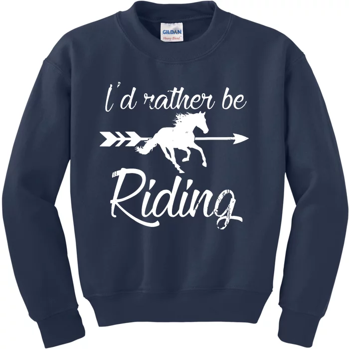 Horse Lover Id Rather Be Riding Horse Kids Sweatshirt