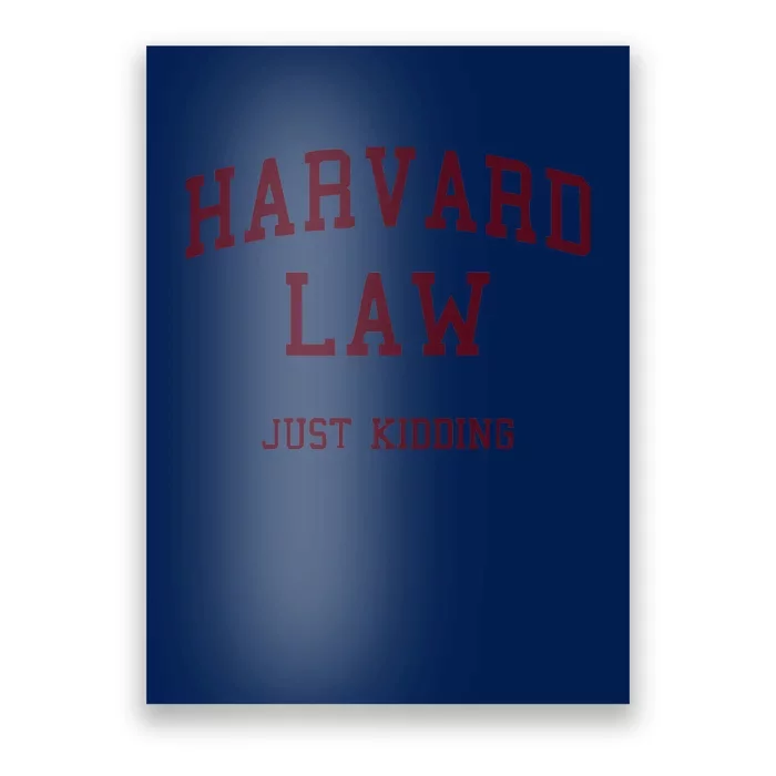 Harvard Law Just Kidding Poster