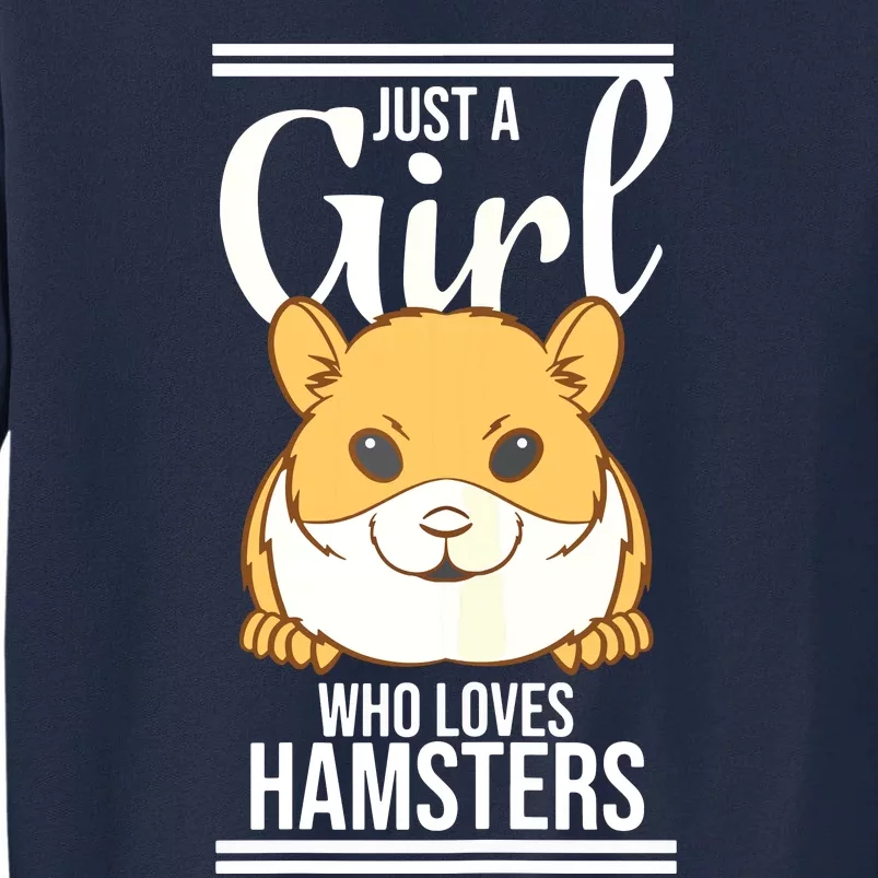 Hamster Lover Just A Girl Who Loves Hamsters Tall Sweatshirt