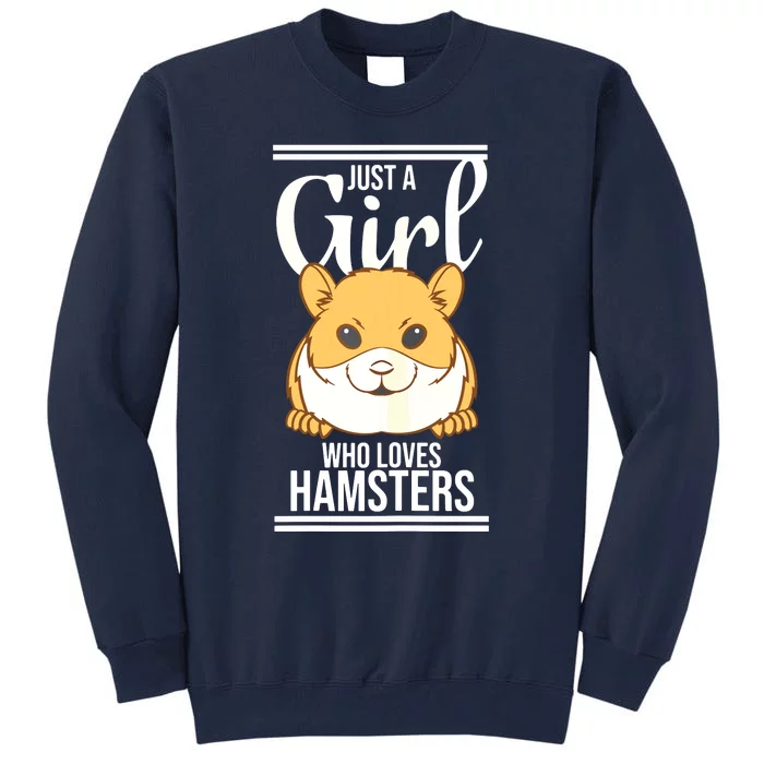 Hamster Lover Just A Girl Who Loves Hamsters Tall Sweatshirt