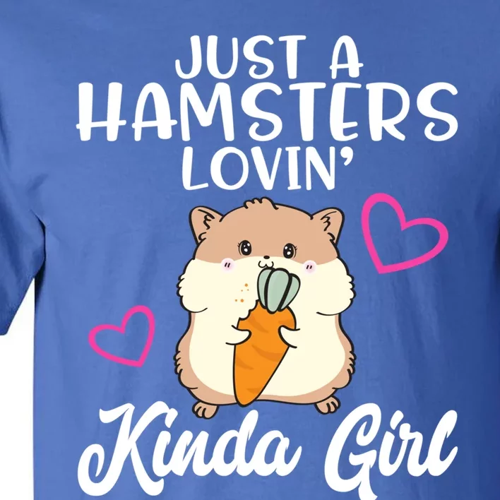 Hamster Lover Just A Hamsters Lovin' Kinda Girl Hamster Funny Gift Tall T-Shirt