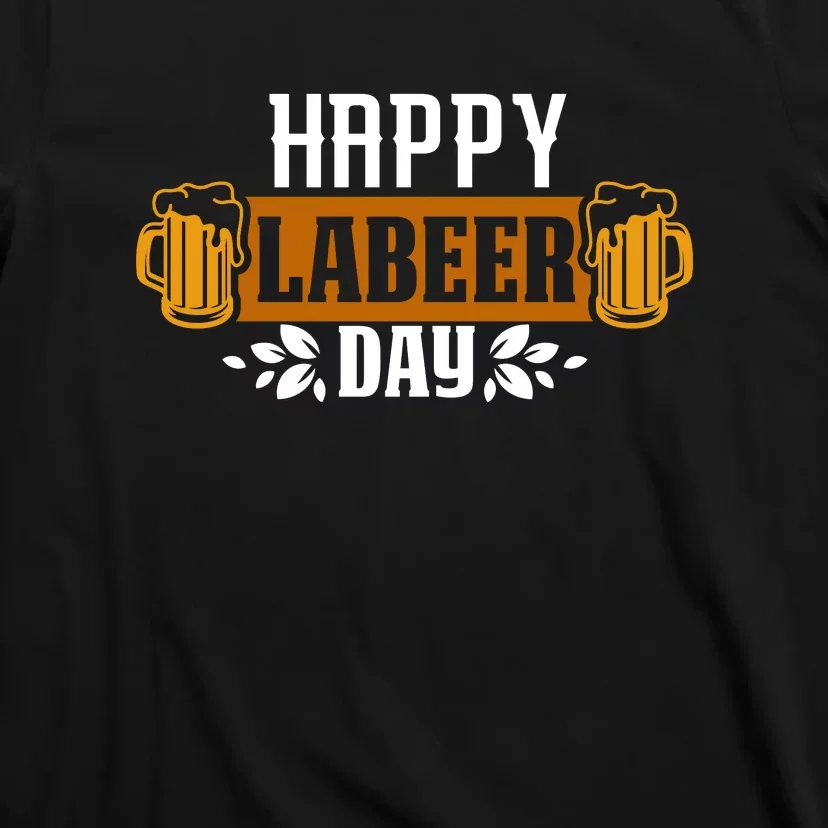 Happy Labeer Labor Day Gift T-Shirt