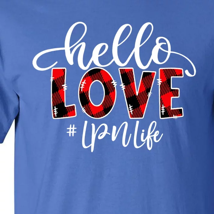 Hello Love Lpn Life Flannel Valentine's Day Cool Gift Tall T-Shirt