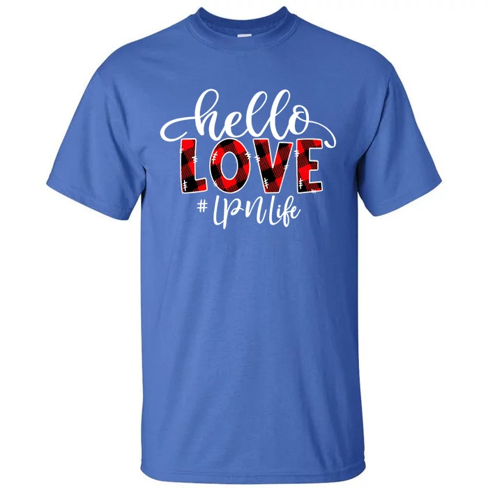 Hello Love Lpn Life Flannel Valentine's Day Cool Gift Tall T-Shirt