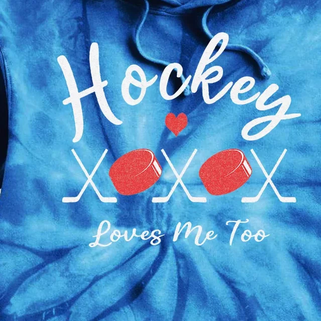 Hockey Loves Me Too Funny Cute Hockey Tie Dye Hoodie