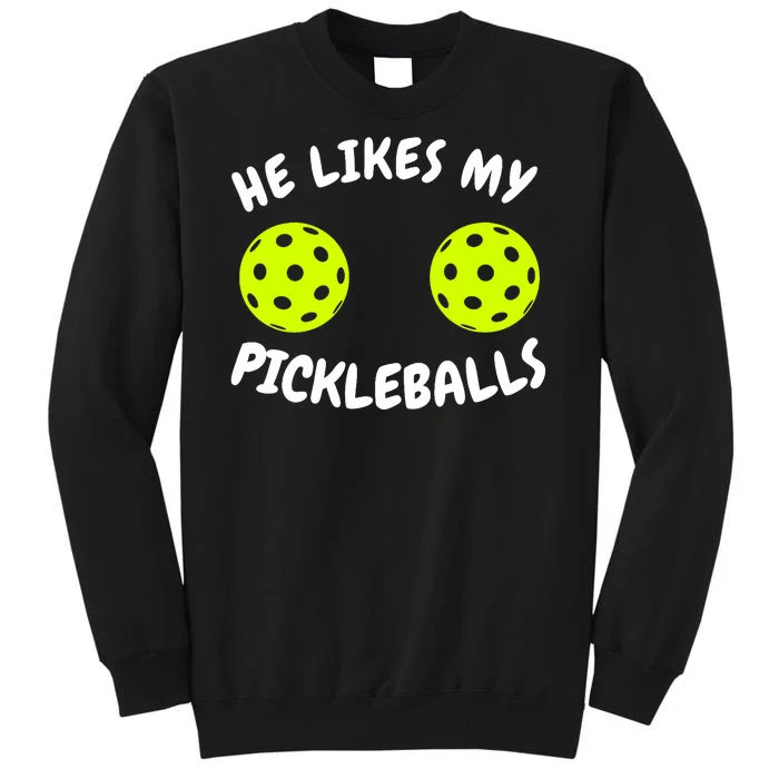 He Likes My Pickleballs Couple Pickleball Matching Tall Sweatshirt