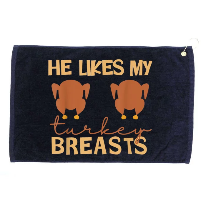 He Likes My Turkey Breasts Couple Matching Thanksgiving Grommeted Golf Towel