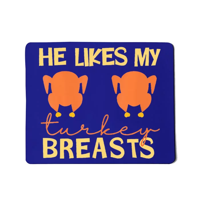 He Likes My Turkey Breasts Couple Matching Thanksgiving Mousepad