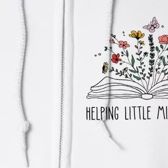 Helping Little Minds Grow Wildflowers Teacher To School Full Zip Hoodie