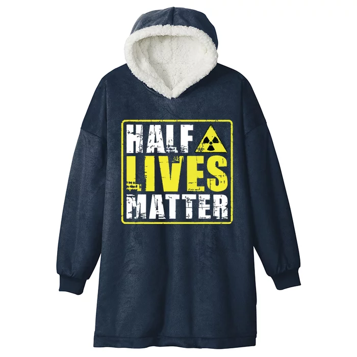 Half Lives Matter Nuclear Engineering Radioactive Symbol Hooded Wearable Blanket