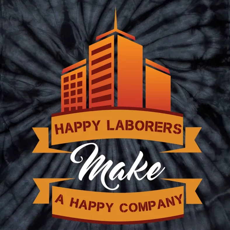 Happy Laborers Make A Happy Company Tie-Dye T-Shirt