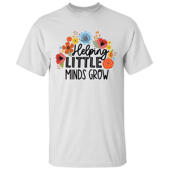 Helping Little Minds Grow Teacher Tall T-Shirt