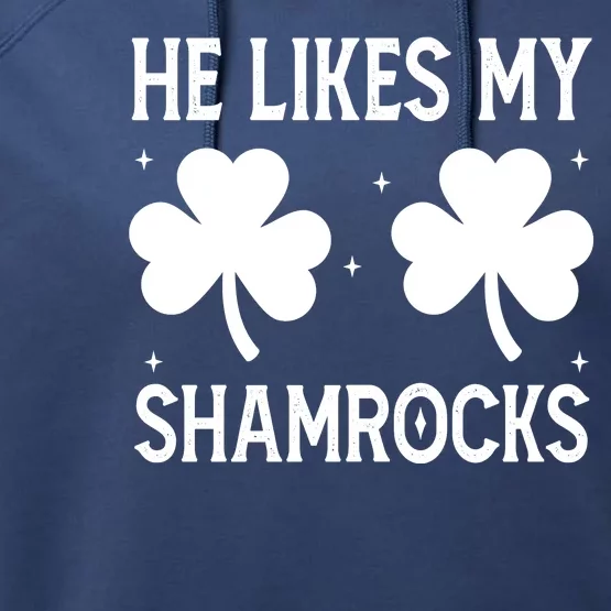 He Likes My Shamrocks Funny St Patricks Day Performance Fleece Hoodie