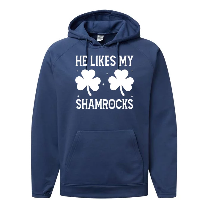 He Likes My Shamrocks Funny St Patricks Day Performance Fleece Hoodie