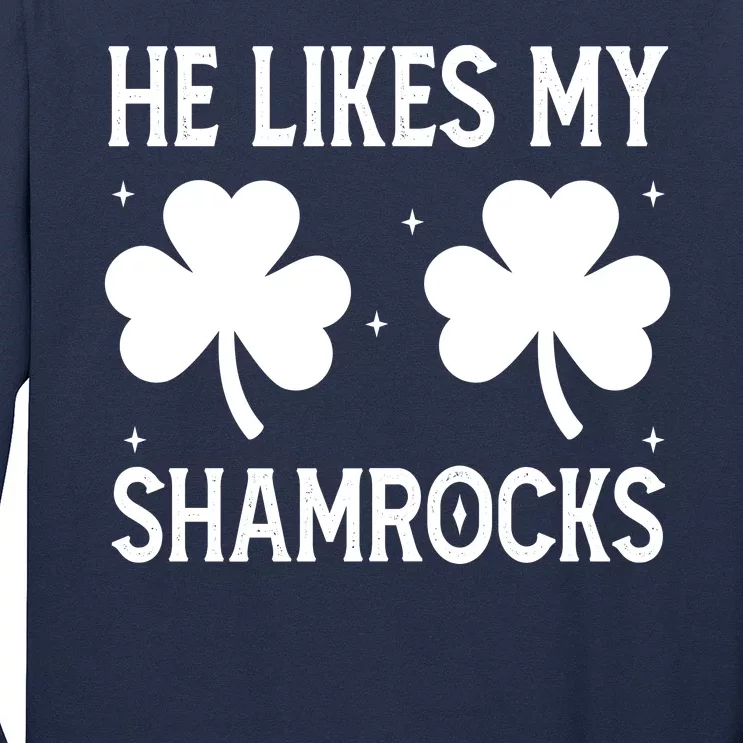 He Likes My Shamrocks Funny St Patricks Day Long Sleeve Shirt