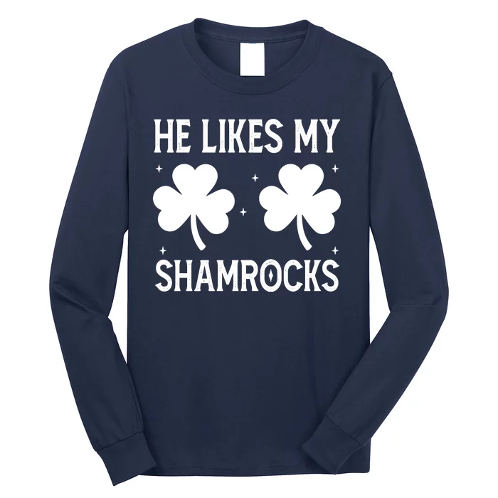 He Likes My Shamrocks Funny St Patricks Day Long Sleeve Shirt