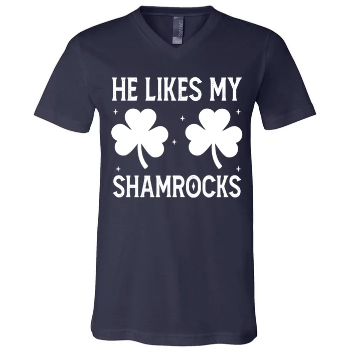 He Likes My Shamrocks Funny St Patricks Day V-Neck T-Shirt