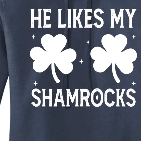 He Likes My Shamrocks Funny St Patricks Day Women's Pullover Hoodie