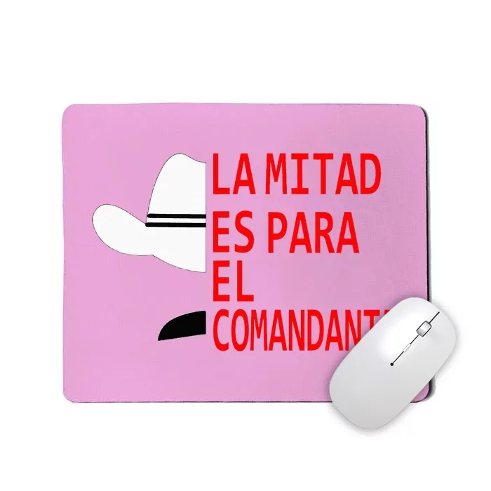 Honduras La Mitad Es Para El Comandante Mousepad