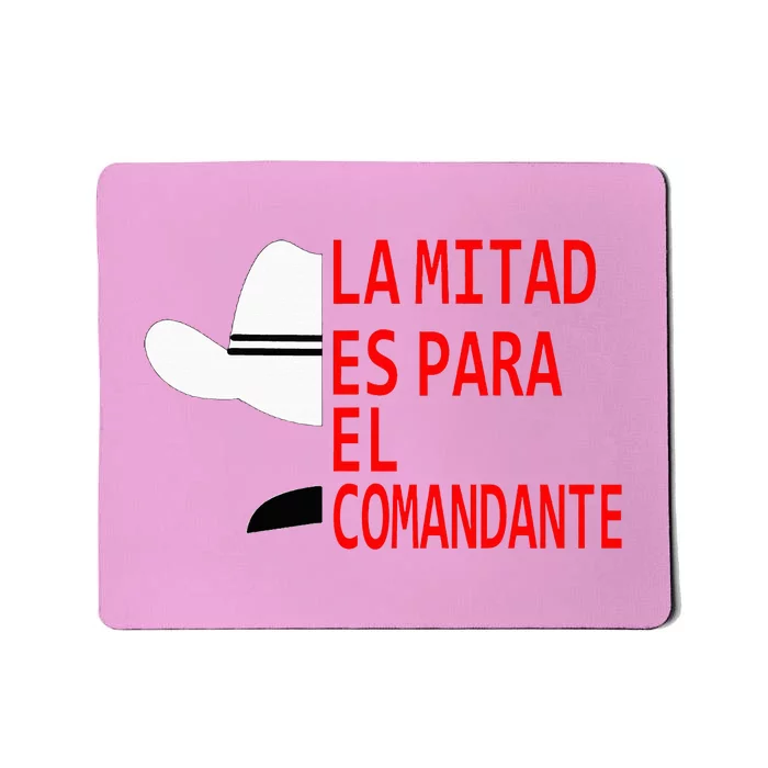 Honduras La Mitad Es Para El Comandante Mousepad