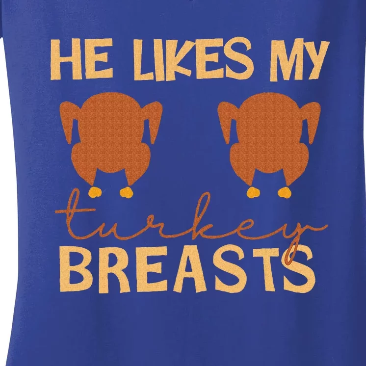 He Likes My Turkey Breasts Couple Matching Thanksgiving Women's V-Neck T-Shirt