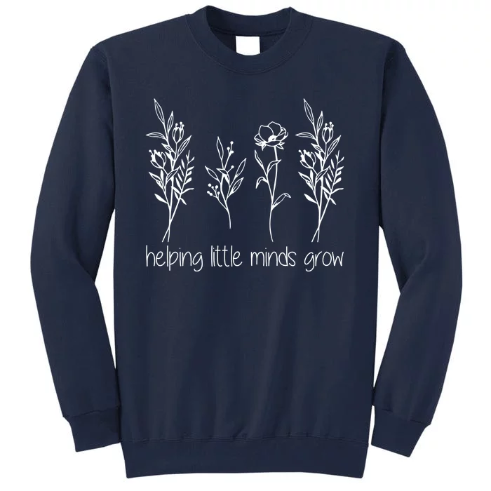 Helping Little Minds Grow Gift For Teacher Tall Sweatshirt