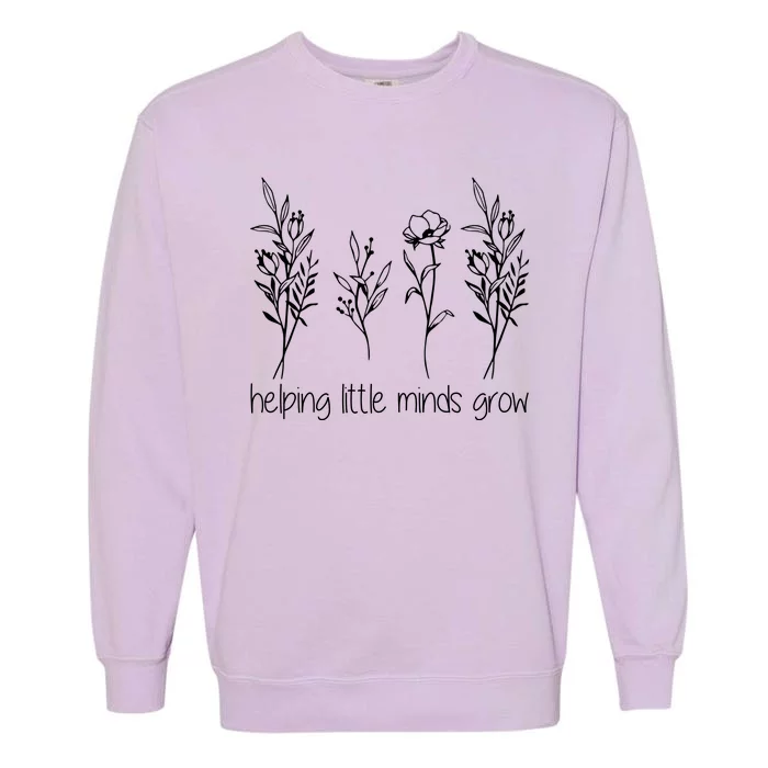 Helping Little Minds Grow Gift For Teacher Garment-Dyed Sweatshirt