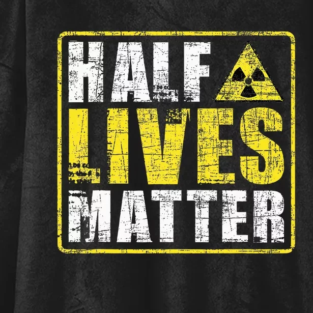 Half Lives Matter Nuclear Engineering Hooded Wearable Blanket