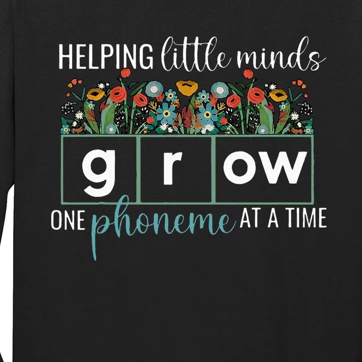 Helping Little Minds Grow One Phoneme At A Time Teacher Long Sleeve Shirt