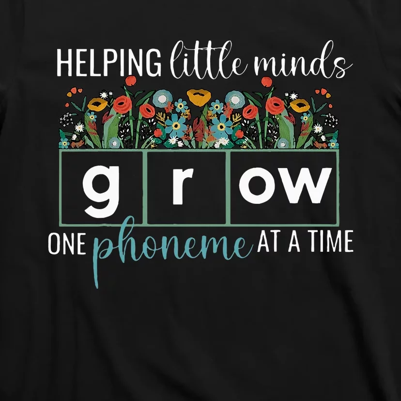 Helping Little Minds Grow One Phoneme At A Time Teacher T-Shirt