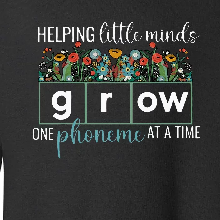 Helping Little Minds Grow One Phoneme At A Time Teacher Toddler Sweatshirt