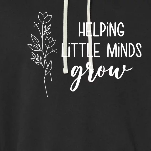 Helping Little Minds Grow Educator Teacher Garment-Dyed Fleece Hoodie