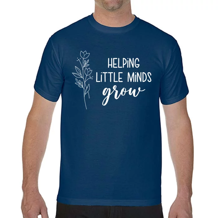 Helping Little Minds Grow Educator Teacher Comfort Colors T-Shirt