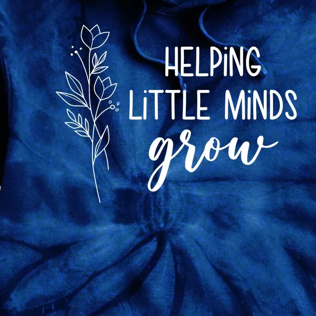 Helping Little Minds Grow Educator Teacher Tie Dye Hoodie