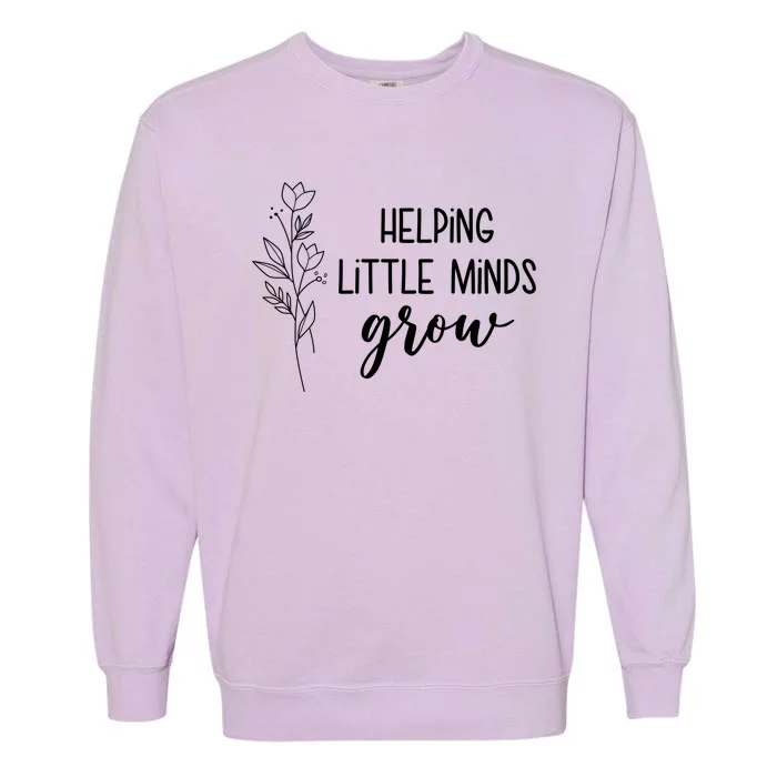 Helping Little Minds Grow Educator Teacher Garment-Dyed Sweatshirt