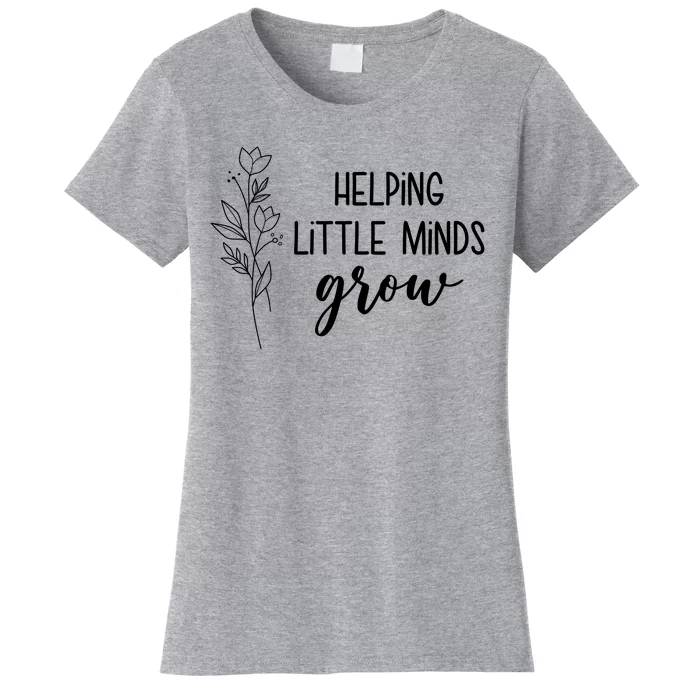 Helping Little Minds Grow Educator Teacher Women's T-Shirt