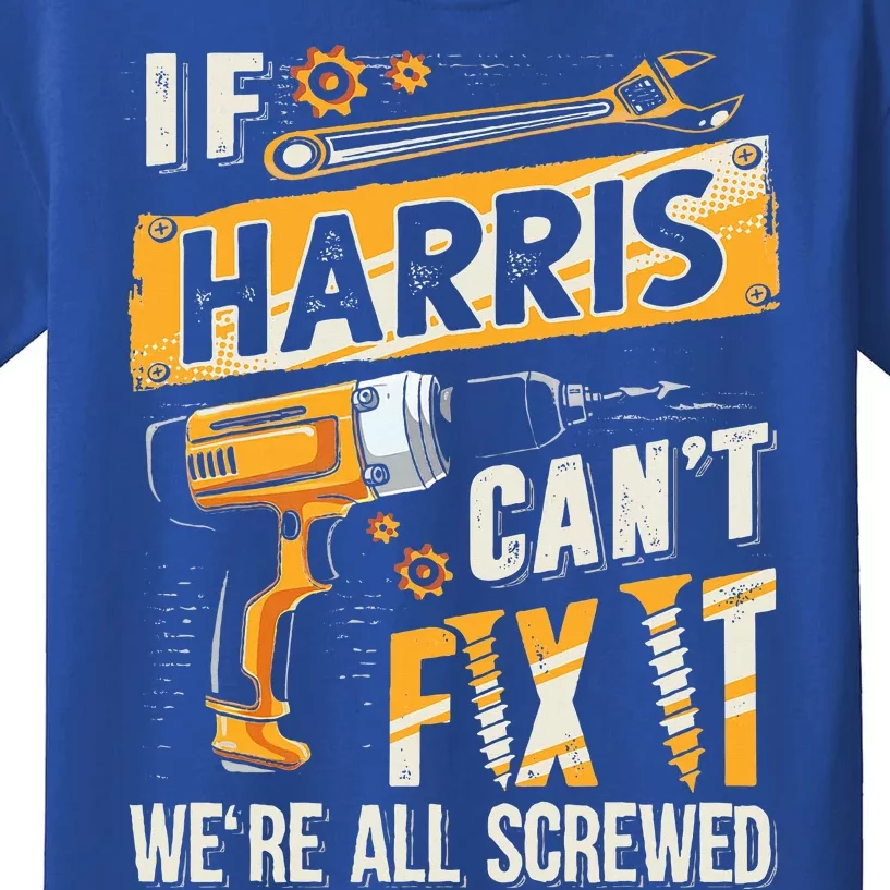 Harris Last Name If Harris CanT Fix It Kids T-Shirt