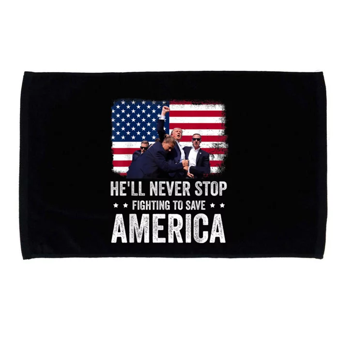 He Ll Never Stop Fighting To Save America Support Trump 2024 Microfiber Hand Towel