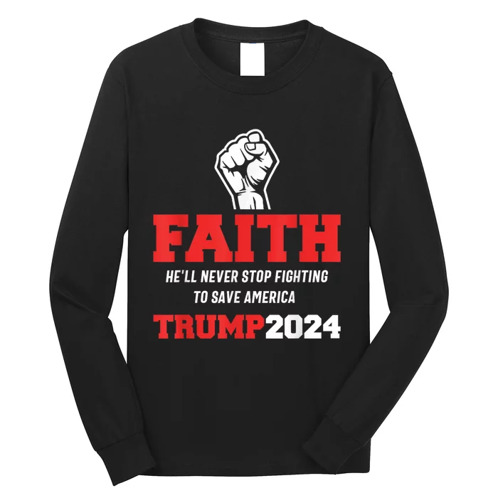 He Ll Never Stop Fighting To Save America Trump 2024 Long Sleeve Shirt