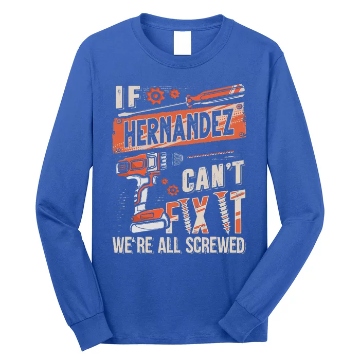 Hernandez Last Name If Hernandez CanT Fix It Long Sleeve Shirt