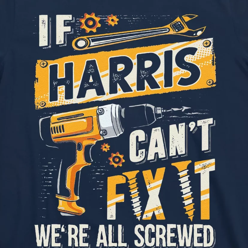 Harris Last Name If Harris CanT Fix It T-Shirt