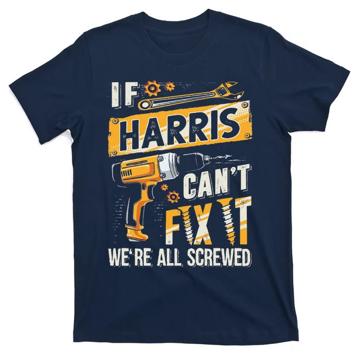 Harris Last Name If Harris CanT Fix It T-Shirt