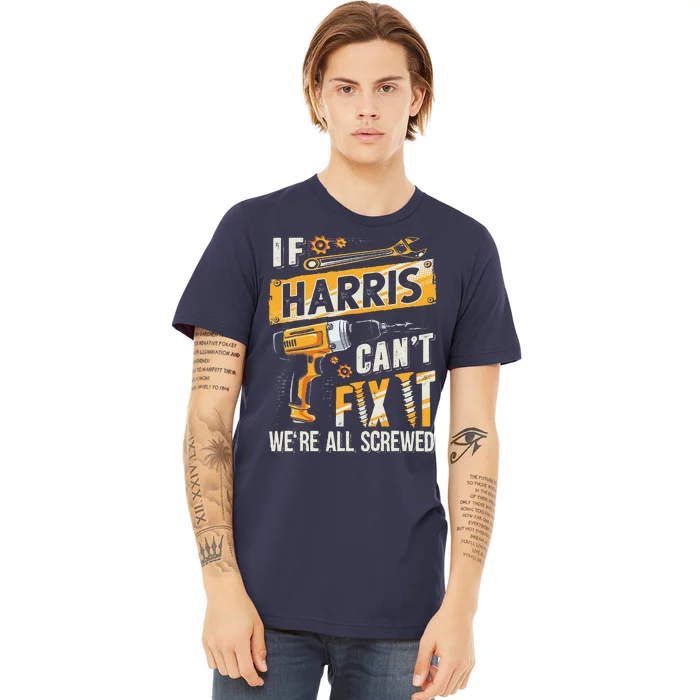 Harris Last Name If Harris CanT Fix It Premium T-Shirt