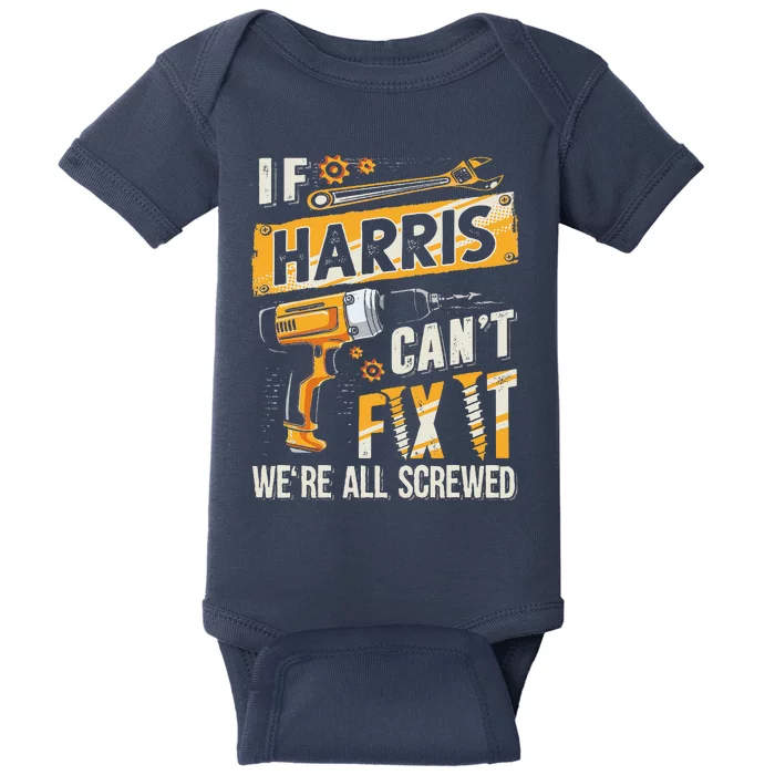 Harris Last Name If Harris CanT Fix It Baby Bodysuit